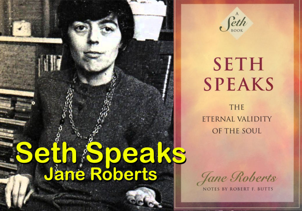 Seth Speaks - Channeled by Jane Roberts