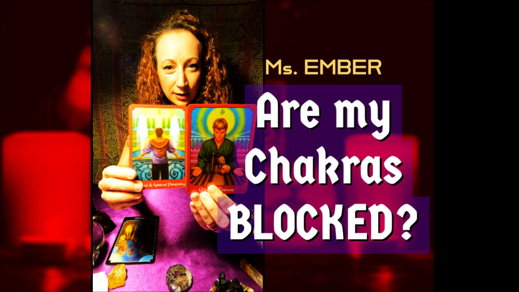 Ms. Ember - Psychic Tarot Reader - Jennifer - Are my Chakras BLOCKED?